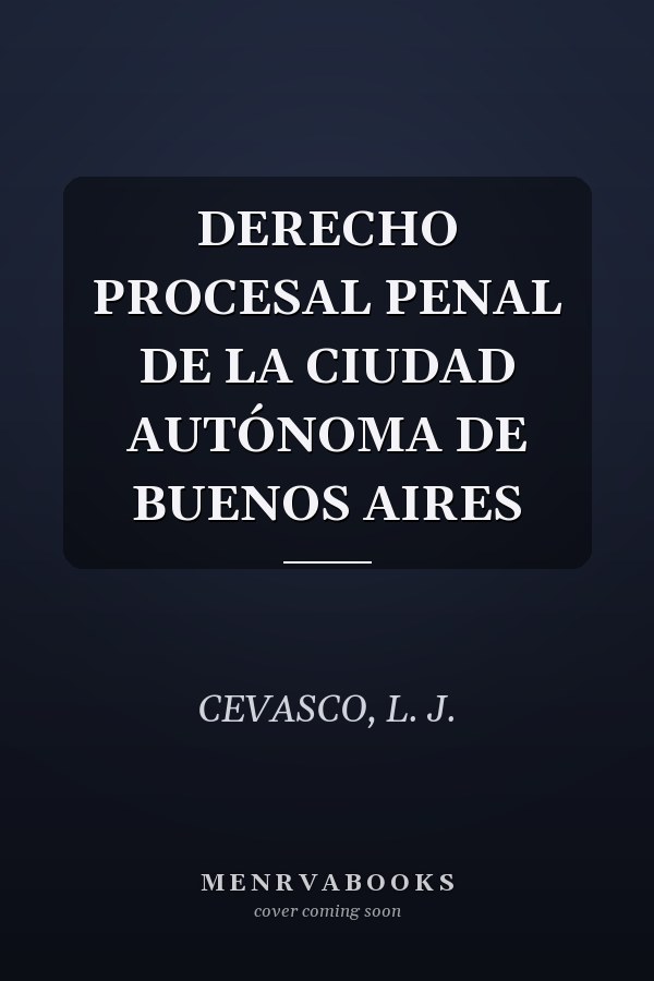 DERECHO PROCESAL PENAL DE LA CIUDAD AUTÓNOMA DE BUENOS AIRES