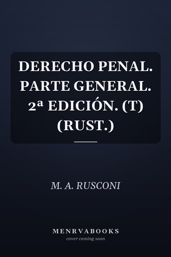 DERECHO PENAL. PARTE GENERAL. 2ª EDICIÓN. (T) (RUST.)