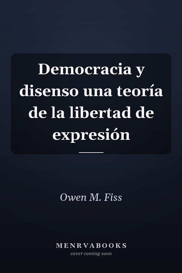 Democracia y disenso una teoría de la libertad de expresión
