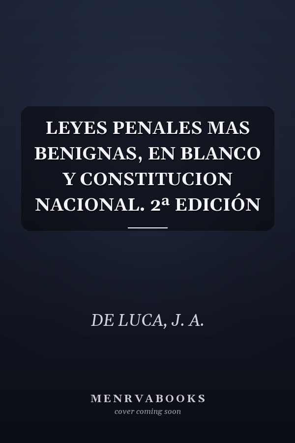 LEYES PENALES MAS BENIGNAS, EN BLANCO Y CONSTITUCION NACIONAL. 2ª EDICIÓN