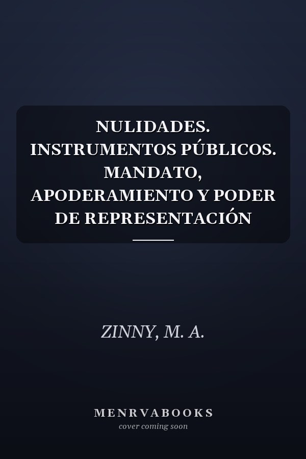 NULIDADES. INSTRUMENTOS PÚBLICOS. MANDATO, APODERAMIENTO Y PODER DE REPRESENTACIÓN