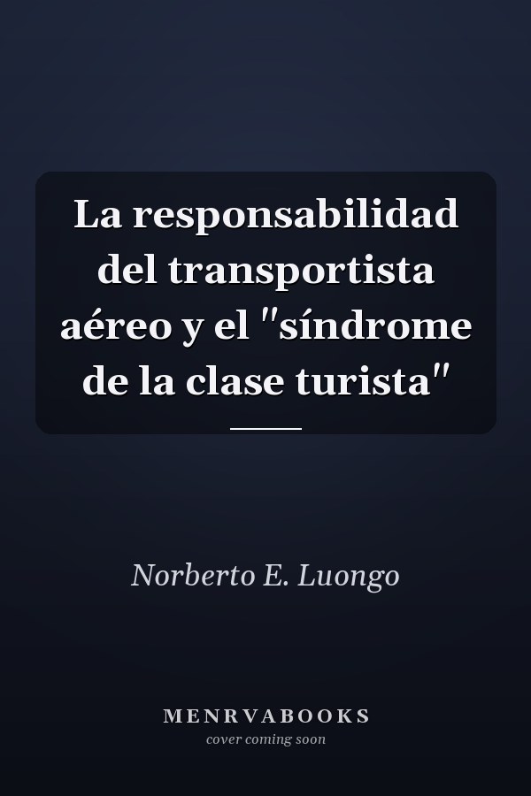La responsabilidad del transportista aéreo y el "síndrome de la clase turista"
