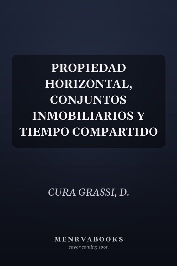 PROPIEDAD HORIZONTAL, CONJUNTOS INMOBILIARIOS Y TIEMPO COMPARTIDO
