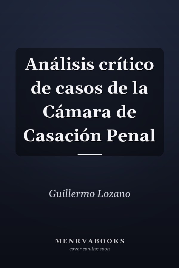 Análisis crítico de casos de la Cámara de Casación Penal