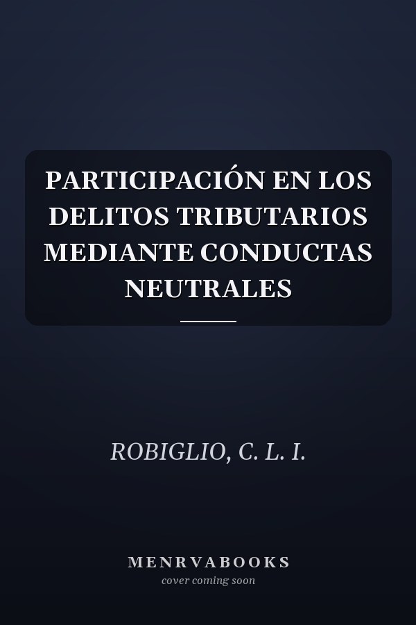 PARTICIPACIÓN EN LOS DELITOS TRIBUTARIOS MEDIANTE CONDUCTAS NEUTRALES