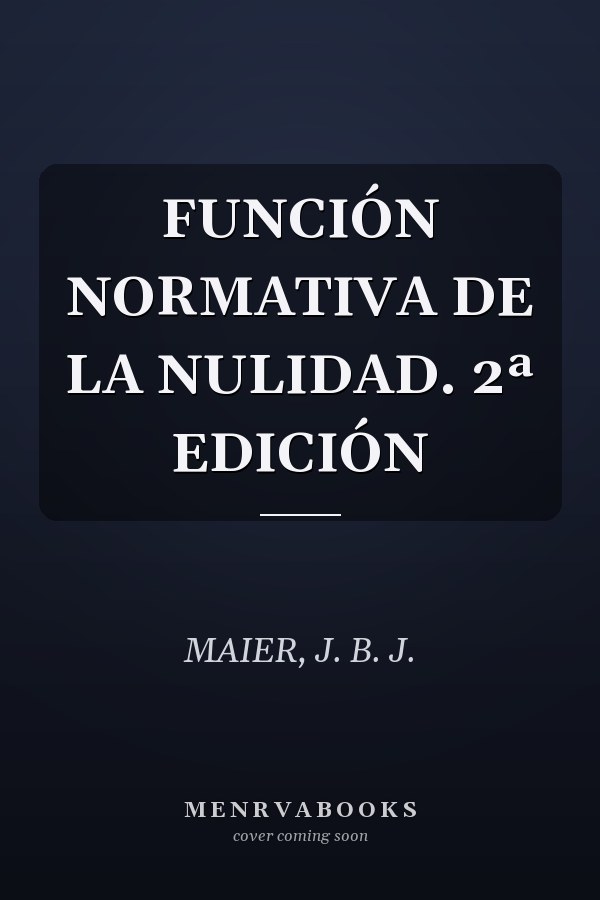 FUNCIÓN NORMATIVA DE LA NULIDAD. 2ª EDICIÓN