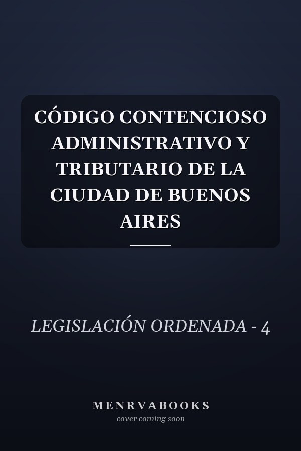 CÓDIGO CONTENCIOSO ADMINISTRATIVO Y TRIBUTARIO DE LA CIUDAD DE BUENOS AIRES