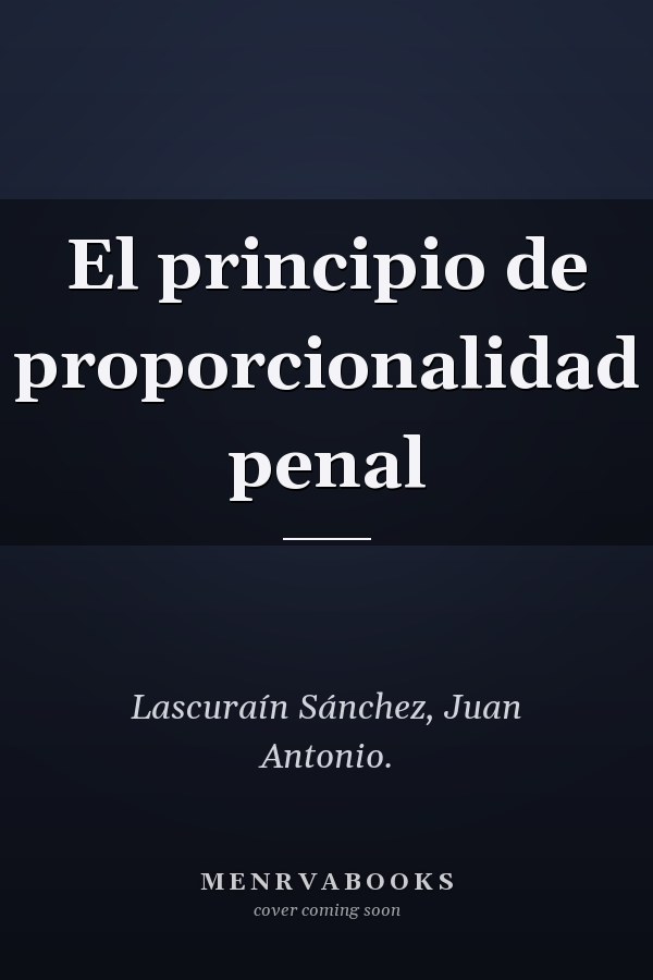 El principio de proporcionalidad penal