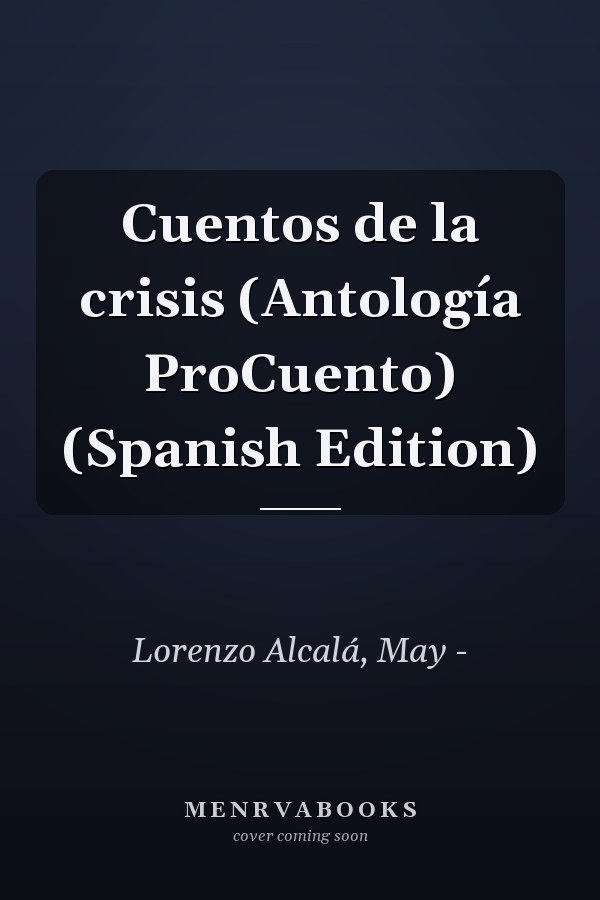 Cuentos de la crisis (Antología ProCuento) (Spanish Edition)