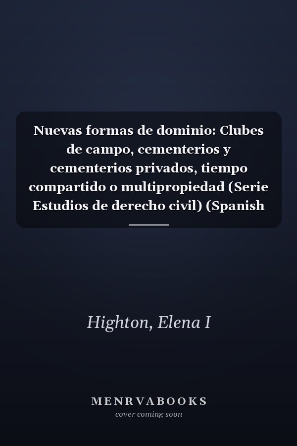 Nuevas formas de dominio: Clubes de campo, cementerios y cementerios privados, tiempo compartido o multipropiedad (Serie Estudios de derecho civil) (Spanish Edition)