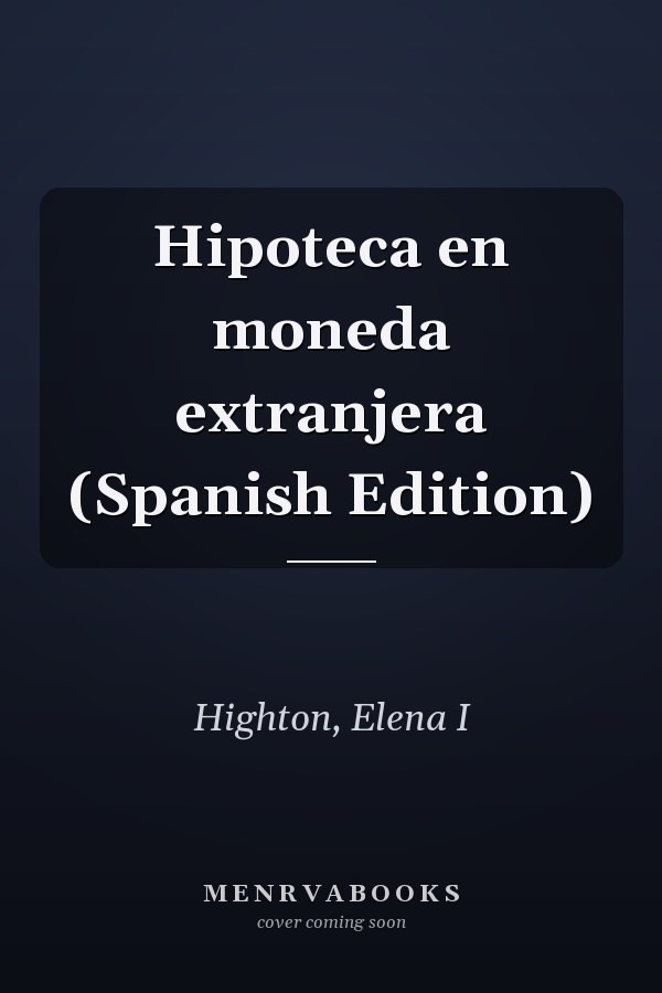 Hipoteca en moneda extranjera (Spanish Edition)