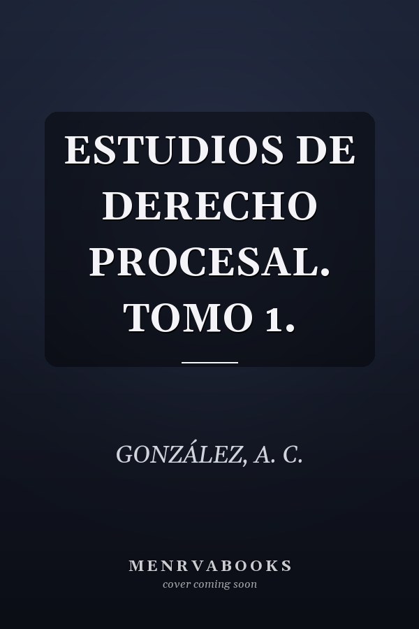 ESTUDIOS DE DERECHO PROCESAL. TOMO 1.