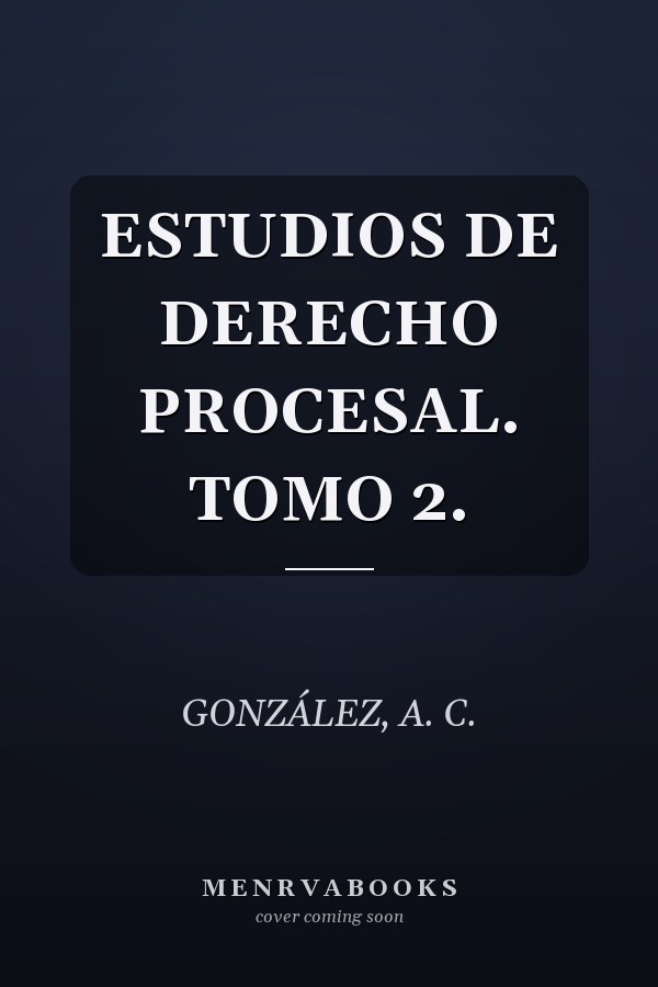 ESTUDIOS DE DERECHO PROCESAL. TOMO 2.