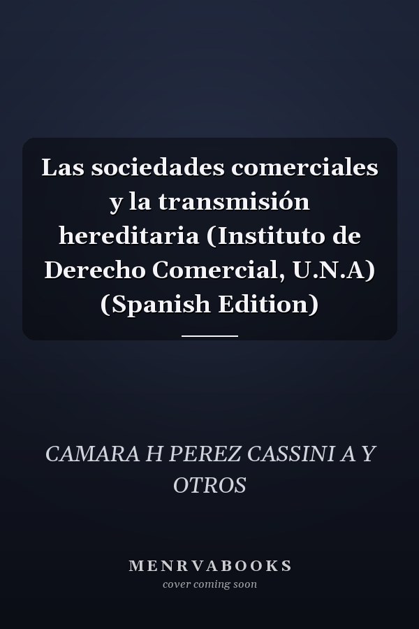 Las sociedades comerciales y la transmisión hereditaria (Instituto de Derecho Comercial, U.N.A) (Spanish Edition)