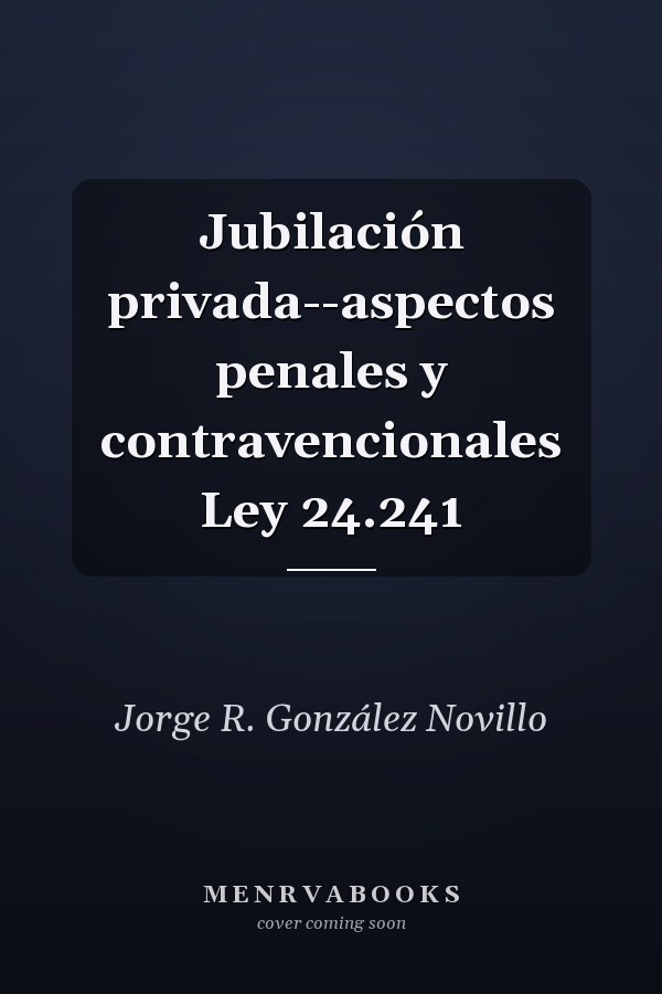 Jubilación privada--aspectos penales y contravencionales Ley 24.241