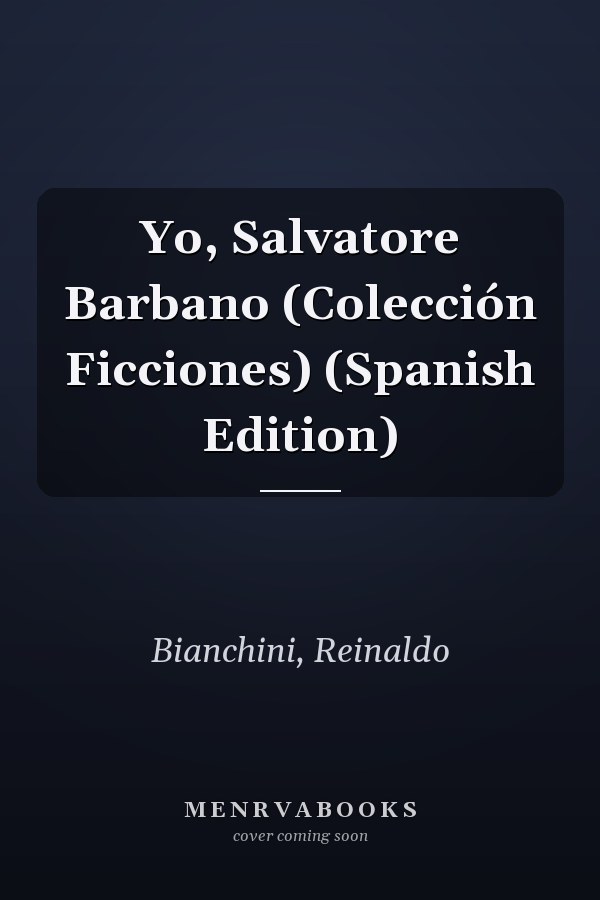 Yo, Salvatore Barbano (Colección Ficciones) (Spanish Edition)