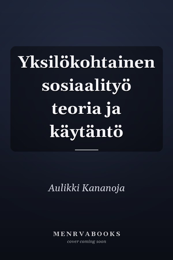 Yksilökohtainen sosiaalityö teoria ja käytäntö