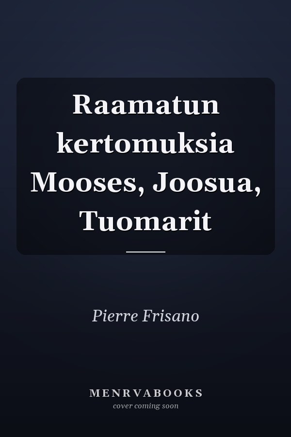 Raamatun kertomuksia Mooses, Joosua, Tuomarit