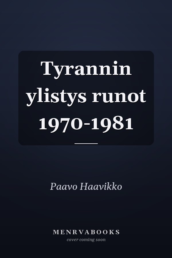 Tyrannin ylistys runot 1970-1981