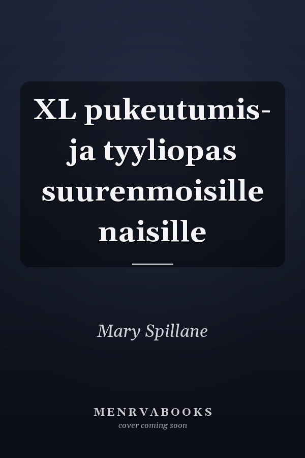 XL pukeutumis- ja tyyliopas suurenmoisille naisille