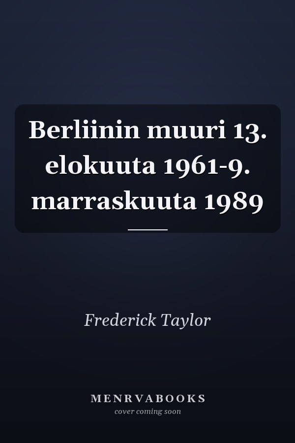 Berliinin muuri 13. elokuuta 1961-9. marraskuuta 1989