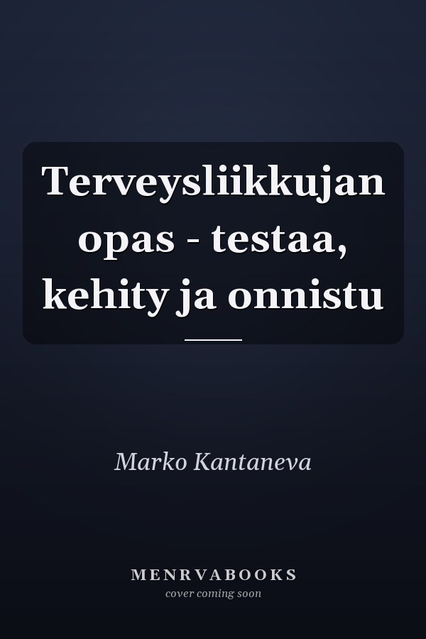 Terveysliikkujan opas - testaa, kehity ja onnistu