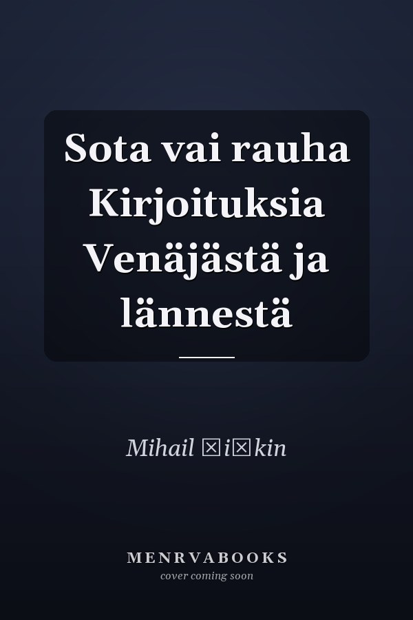 Sota vai rauha Kirjoituksia Venäjästä ja lännestä