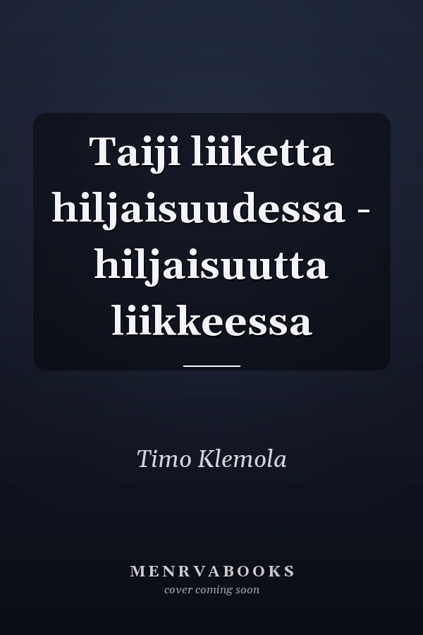 Taiji liiketta hiljaisuudessa - hiljaisuutta liikkeessa
