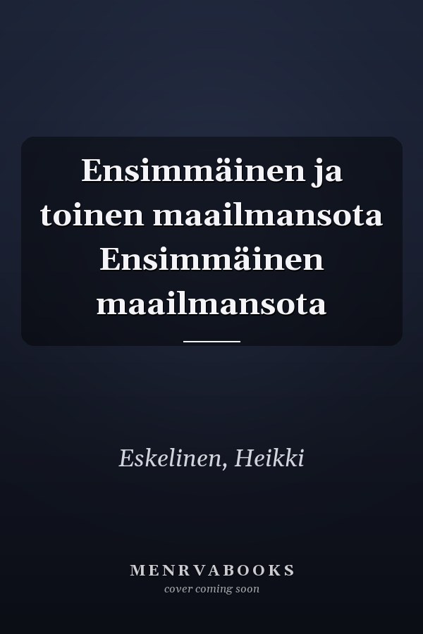 Ensimmäinen ja toinen maailmansota Ensimmäinen maailmansota