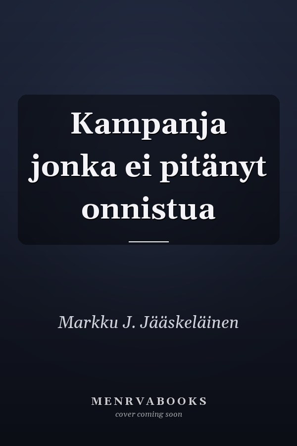 Kampanja jonka ei pitänyt onnistua