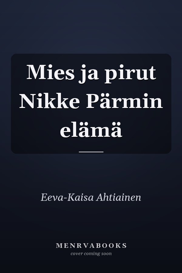 Mies ja pirut Nikke Pärmin elämä