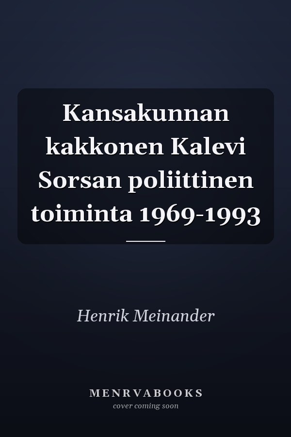 Kansakunnan kakkonen Kalevi Sorsan poliittinen toiminta 1969-1993