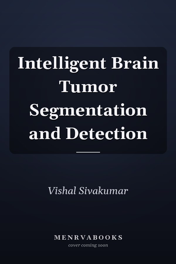 Intelligent Brain Tumor Segmentation and Detection