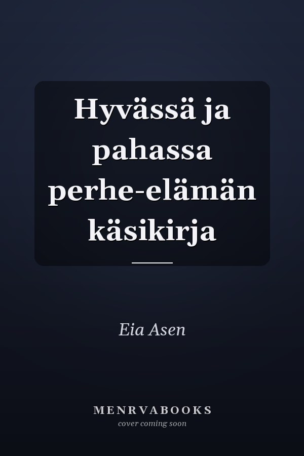 Hyvässä ja pahassa perhe-elämän käsikirja