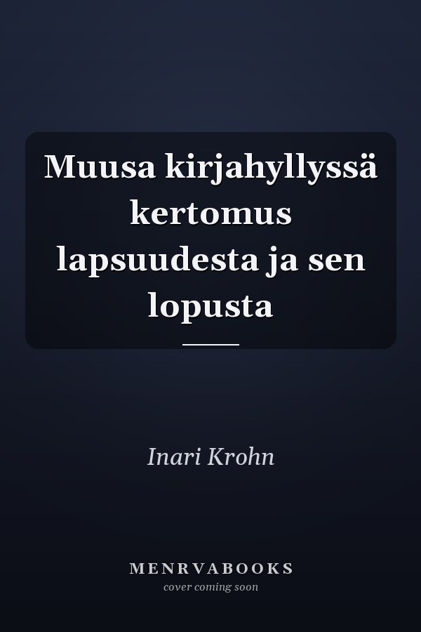Muusa kirjahyllyssä kertomus lapsuudesta ja sen lopusta
