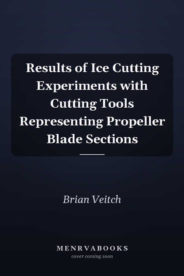Results of Ice Cutting Experiments with Cutting Tools Representing Propeller Blade Sections