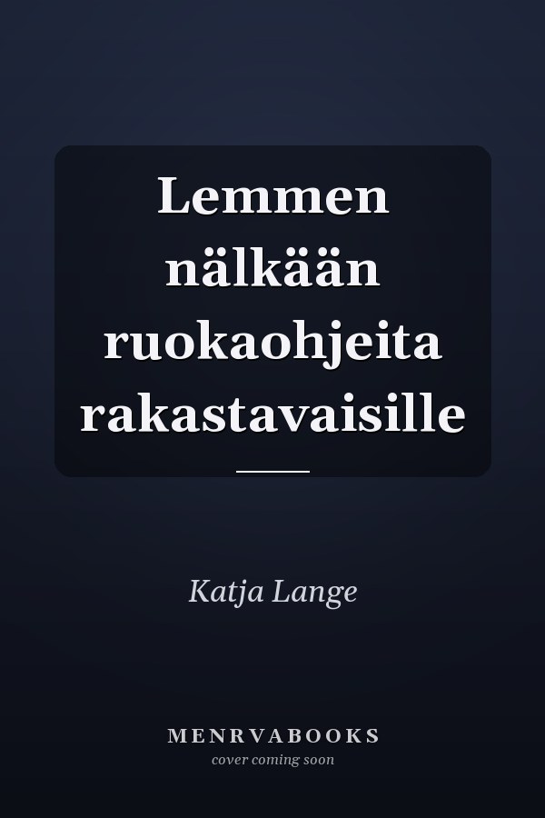 Lemmen nälkään ruokaohjeita rakastavaisille