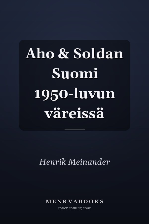 Aho & Soldan Suomi 1950-luvun väreissä