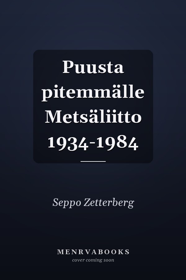 Puusta pitemmälle Metsäliitto 1934-1984