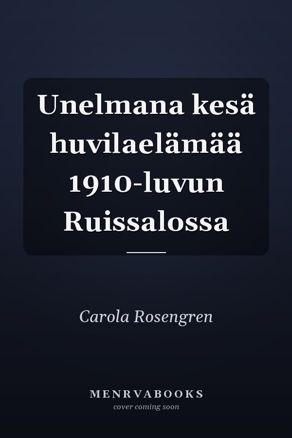 Unelmana kesä huvilaelämää 1910-luvun Ruissalossa
