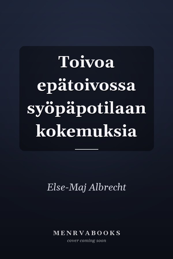 Toivoa epätoivossa syöpäpotilaan kokemuksia