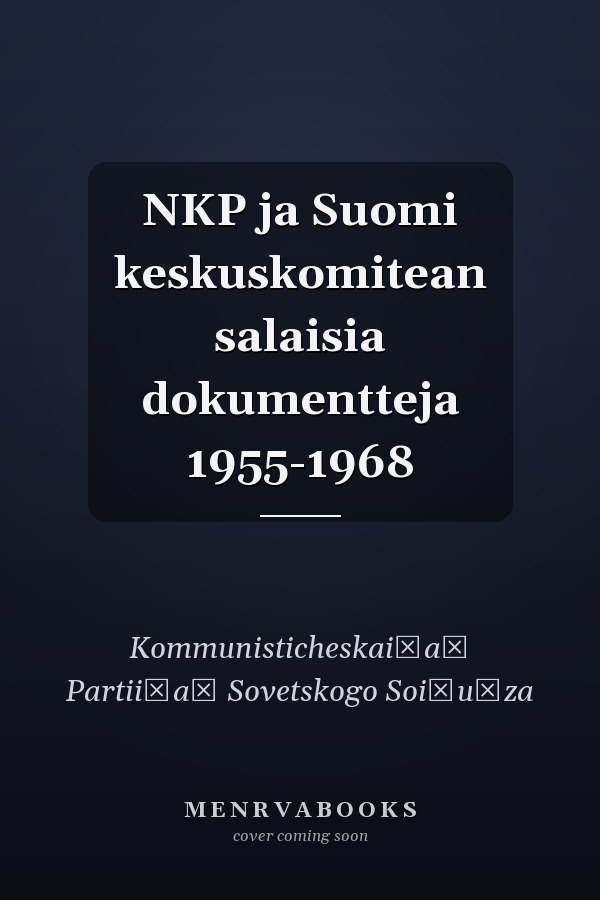 NKP ja Suomi keskuskomitean salaisia dokumentteja 1955-1968