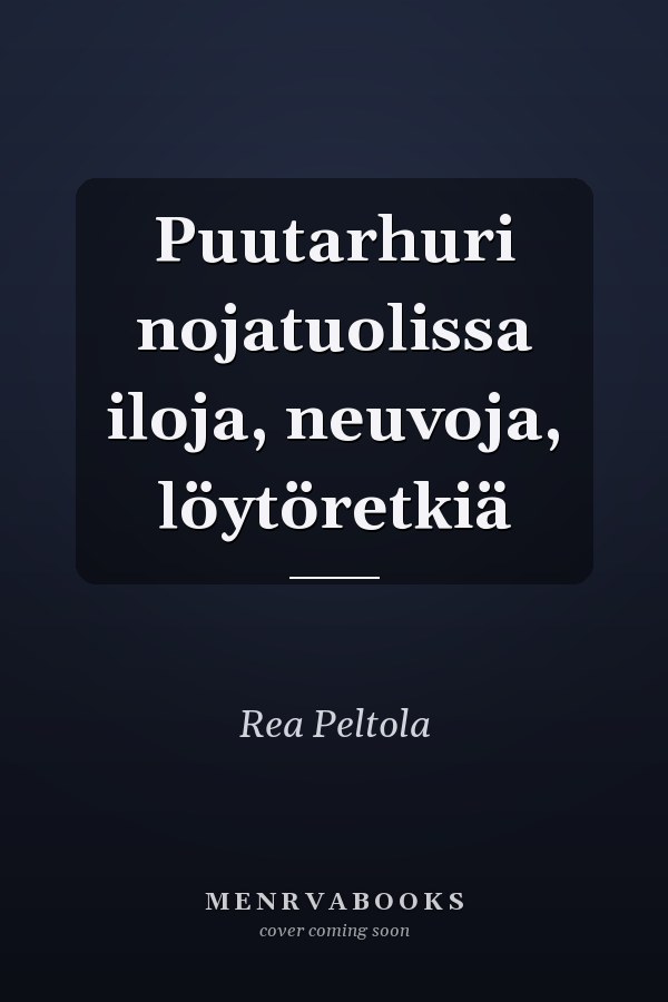Puutarhuri nojatuolissa iloja, neuvoja, löytöretkiä