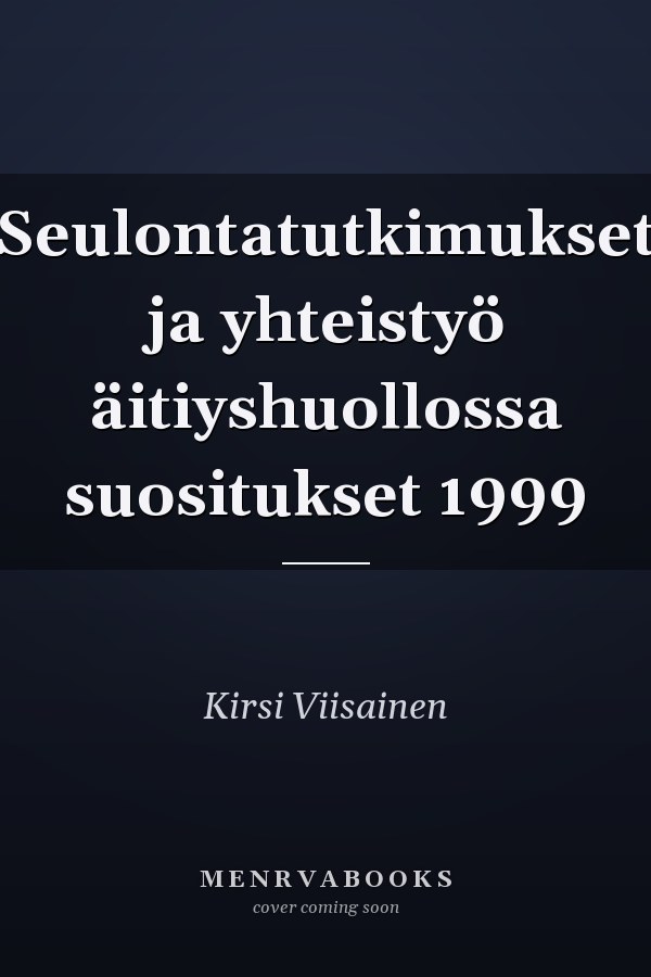 Seulontatutkimukset ja yhteistyö äitiyshuollossa suositukset 1999