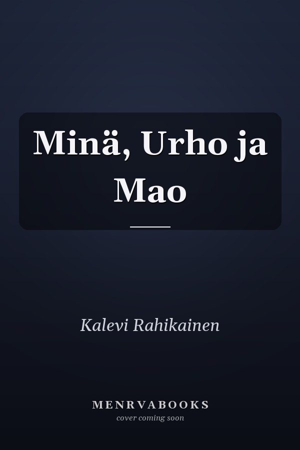 Minä, Urho ja Mao