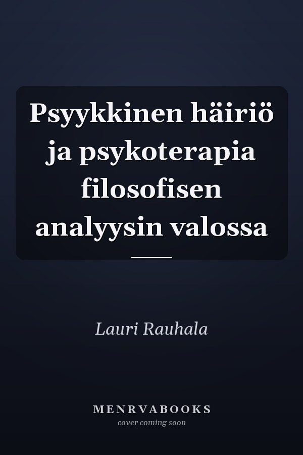 Psyykkinen häiriö ja psykoterapia filosofisen analyysin valossa