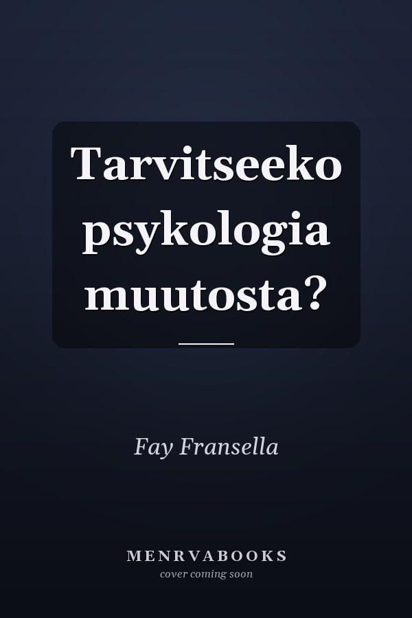 Tarvitseeko psykologia muutosta?