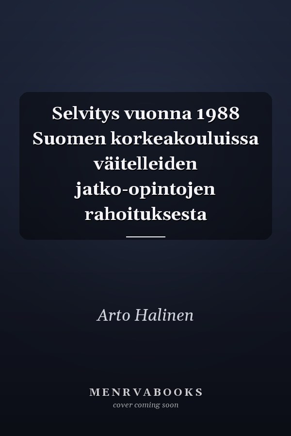 Selvitys vuonna 1988 Suomen korkeakouluissa väitelleiden jatko-opintojen rahoituksesta
