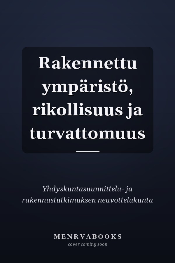 Rakennettu ympäristö, rikollisuus ja turvattomuus