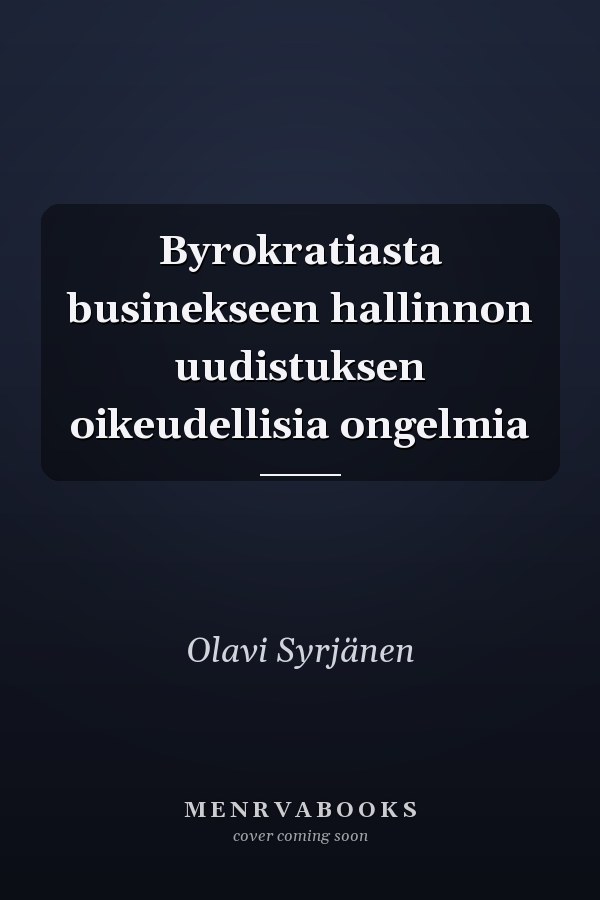 Byrokratiasta businekseen hallinnon uudistuksen oikeudellisia ongelmia